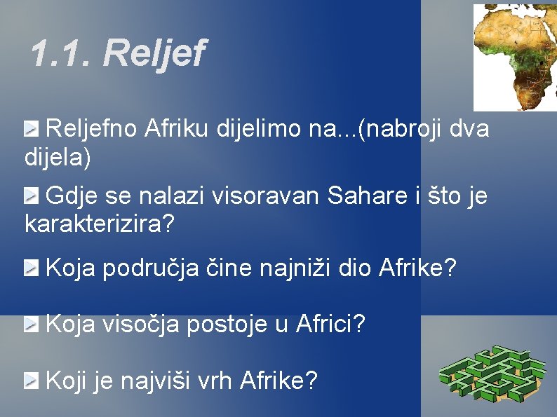 1. 1. Reljefno Afriku dijelimo na. . . (nabroji dva dijela) Gdje se nalazi