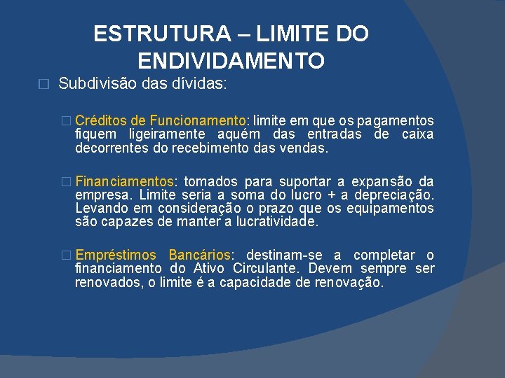 ESTRUTURA – LIMITE DO ENDIVIDAMENTO � Subdivisão das dívidas: � Créditos de Funcionamento: limite