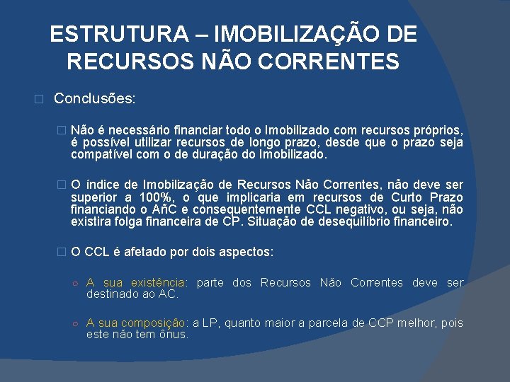 ESTRUTURA – IMOBILIZAÇÃO DE RECURSOS NÃO CORRENTES � Conclusões: � Não é necessário financiar