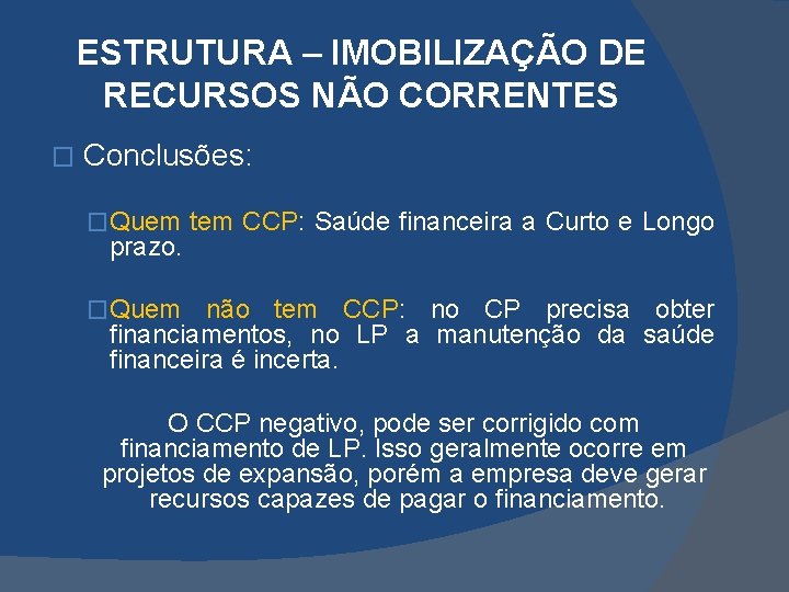 ESTRUTURA – IMOBILIZAÇÃO DE RECURSOS NÃO CORRENTES � Conclusões: �Quem tem CCP: Saúde financeira