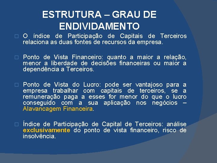 ESTRUTURA – GRAU DE ENDIVIDAMENTO � O índice de Participação de Capitais de Terceiros