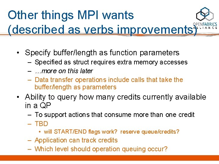 Other things MPI wants (described as verbs improvements) • Specify buffer/length as function parameters