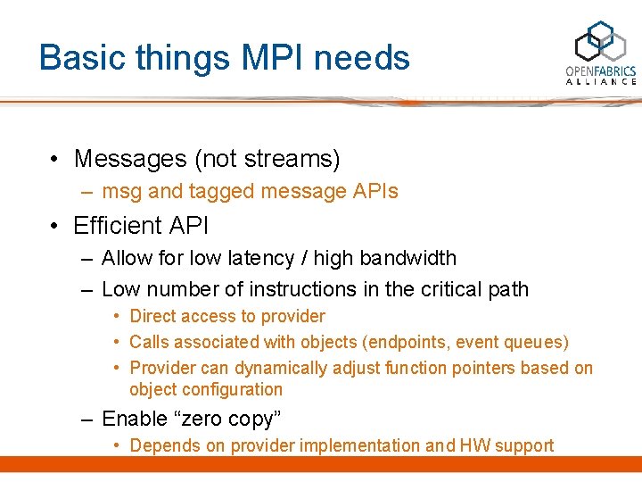 Basic things MPI needs • Messages (not streams) – msg and tagged message APIs