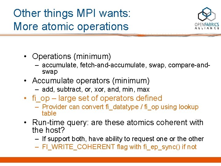 Other things MPI wants: More atomic operations • Operations (minimum) – accumulate, fetch-and-accumulate, swap,