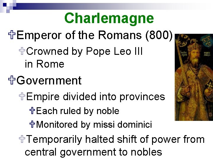 Charlemagne UEmperor of the Romans (800) UCrowned by Pope Leo III in Rome UGovernment