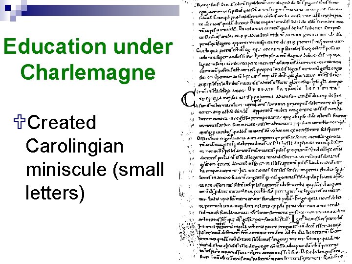 Education under Charlemagne UCreated Carolingian miniscule (small letters) 