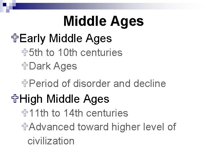 Middle Ages UEarly Middle Ages U 5 th to 10 th centuries UDark Ages