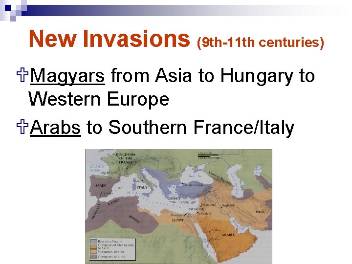 New Invasions (9 th-11 th centuries) UMagyars from Asia to Hungary to Western Europe