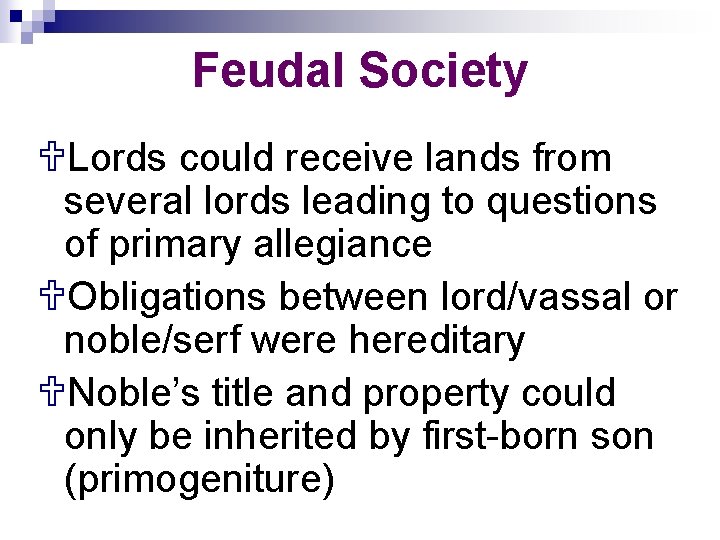 Feudal Society ULords could receive lands from several lords leading to questions of primary