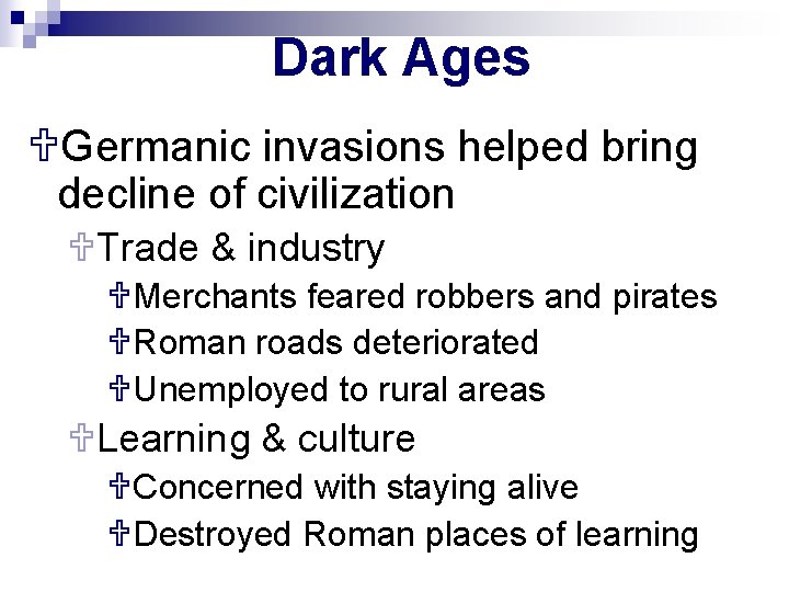 Dark Ages UGermanic invasions helped bring decline of civilization UTrade & industry UMerchants feared
