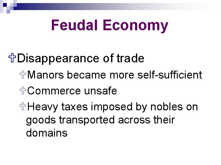 Feudal Economy UDisappearance of trade UManors became more self-sufficient UCommerce unsafe UHeavy taxes imposed