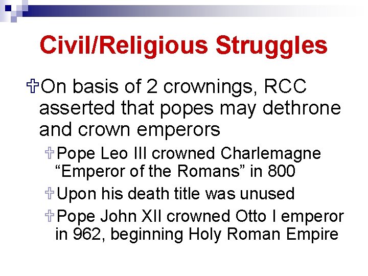 Civil/Religious Struggles UOn basis of 2 crownings, RCC asserted that popes may dethrone and