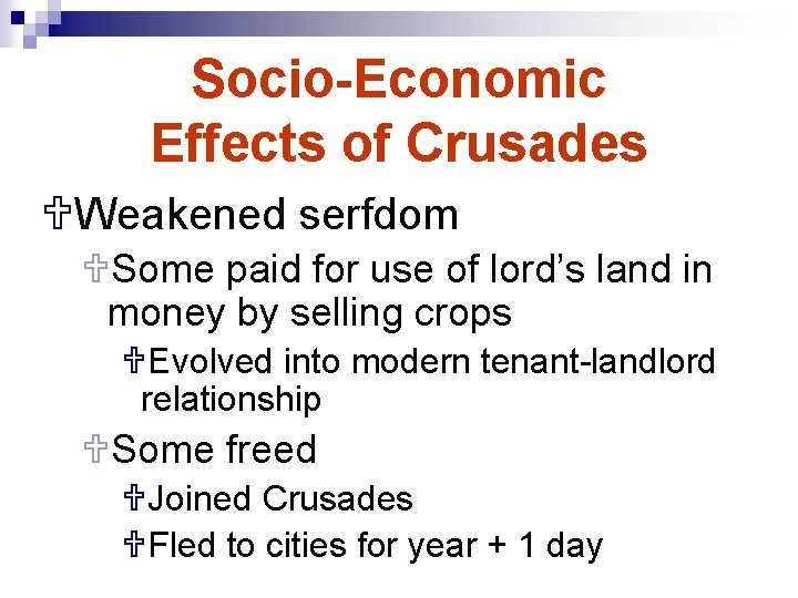 Socio-Economic Effects of Crusades UWeakened serfdom USome paid for use of lord’s land in