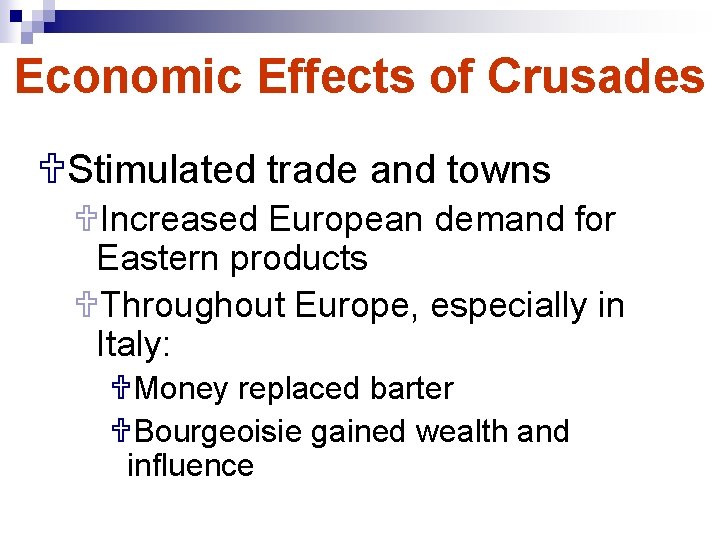 Economic Effects of Crusades UStimulated trade and towns UIncreased European demand for Eastern products