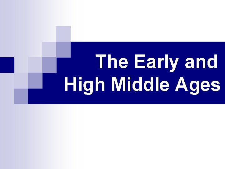 The Early and High Middle Ages 