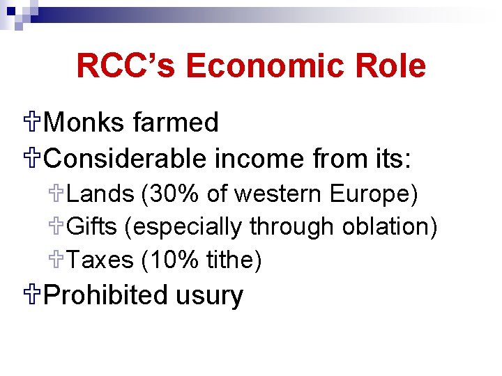 RCC’s Economic Role UMonks farmed UConsiderable income from its: ULands (30% of western Europe)