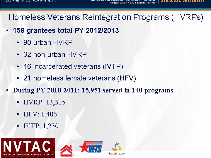 Homeless Veterans Reintegration Programs (HVRPs) • 159 grantees total PY 2012/2013 • 90 urban