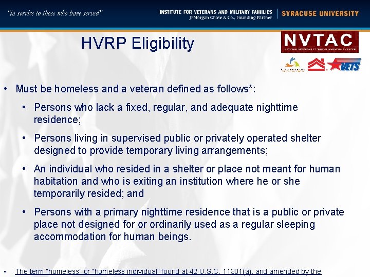 HVRP Eligibility • Must be homeless and a veteran defined as follows*: • Persons