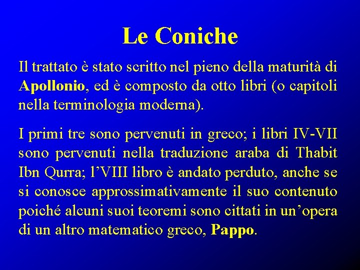 Le Coniche Il trattato è stato scritto nel pieno della maturità di Apollonio, ed