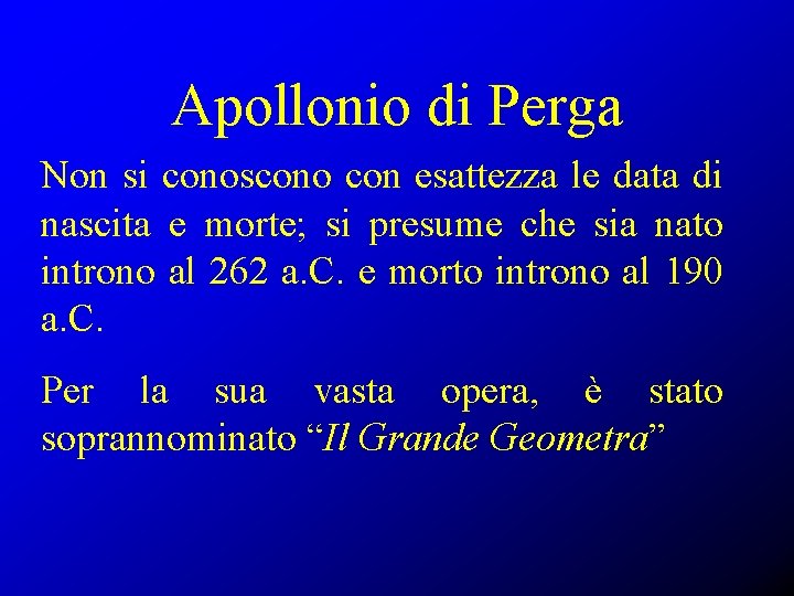 Apollonio di Perga Non si conoscono con esattezza le data di nascita e morte;