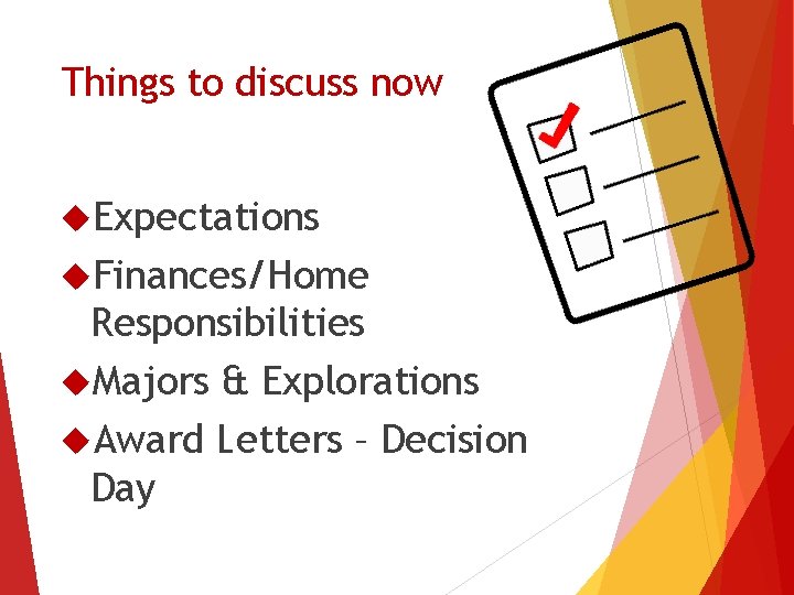 Things to discuss now Expectations Finances/Home Responsibilities Majors & Explorations Award Letters – Decision