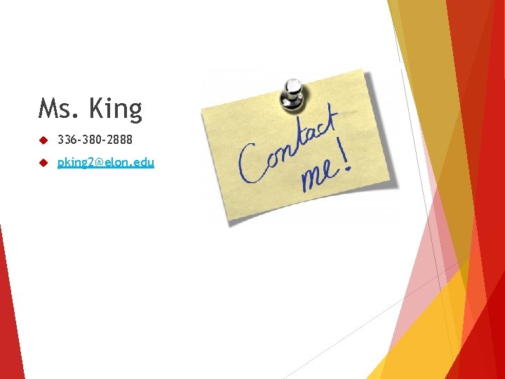 Ms. King 336 -380 -2888 pking 2@elon. edu 