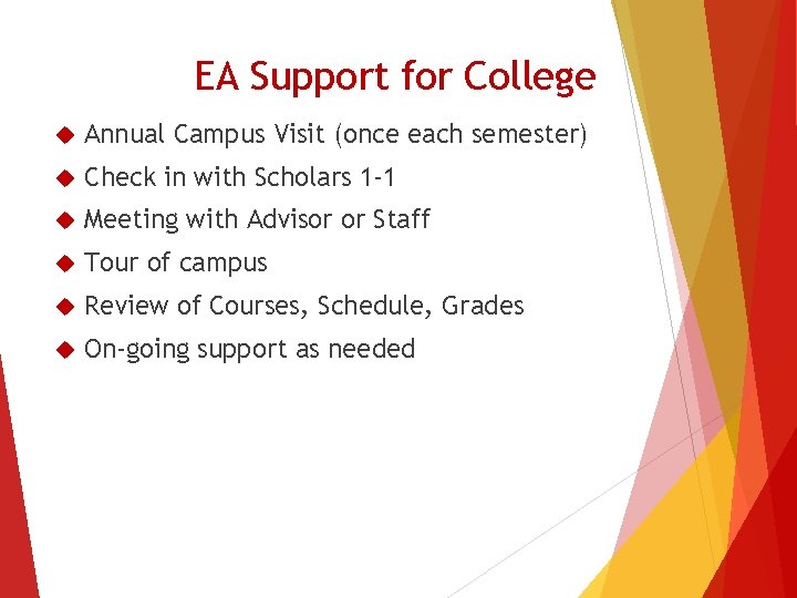 EA Support for College Annual Campus Visit (once each semester) Check in with Scholars