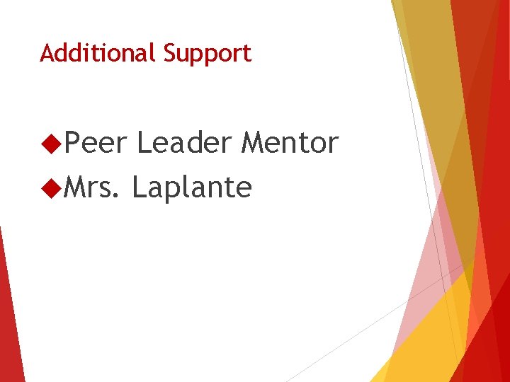 Additional Support Peer Leader Mentor Mrs. Laplante 