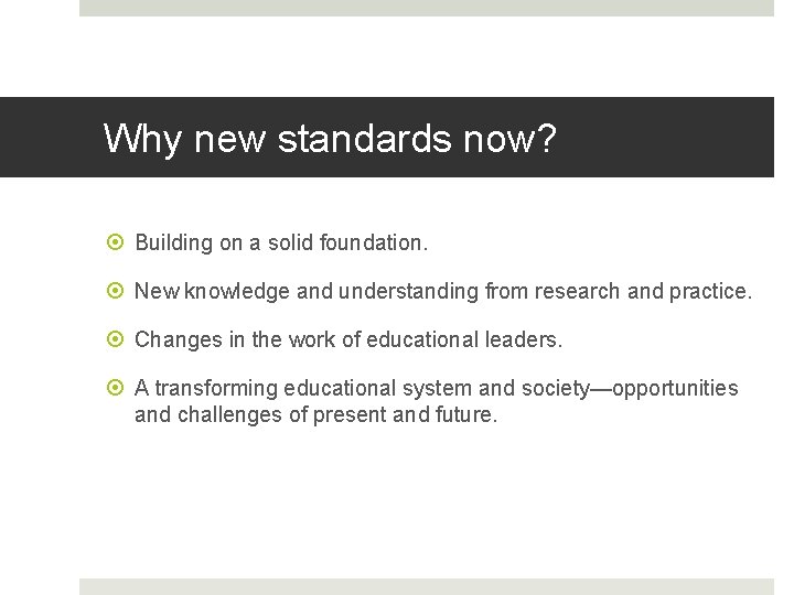 Why new standards now? Building on a solid foundation. New knowledge and understanding from