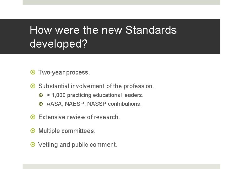 How were the new Standards developed? Two-year process. Substantial involvement of the profession. >