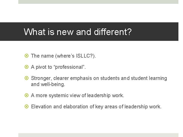 What is new and different? The name (where’s ISLLC? ). A pivot to “professional”.