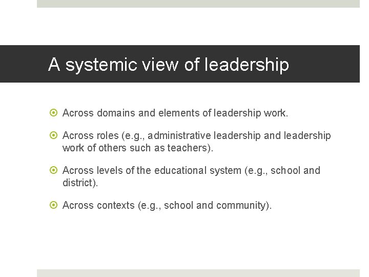 A systemic view of leadership Across domains and elements of leadership work. Across roles