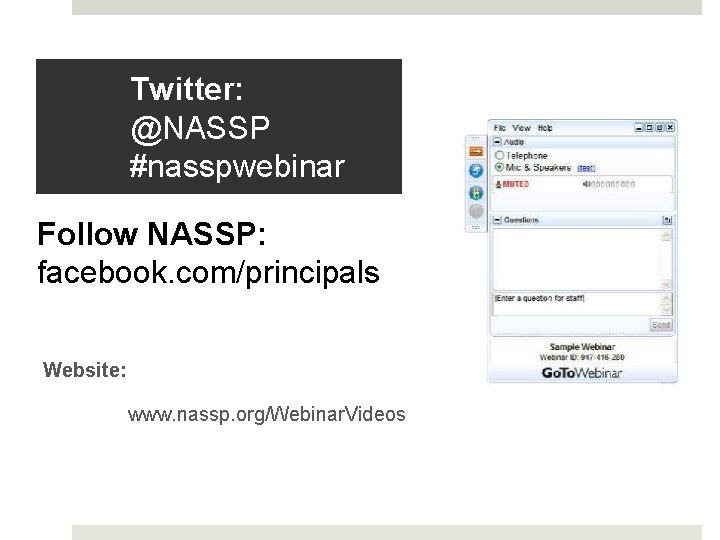 Twitter: @NASSP #nasspwebinar Follow NASSP: facebook. com/principals Website: www. nassp. org/Webinar. Videos 