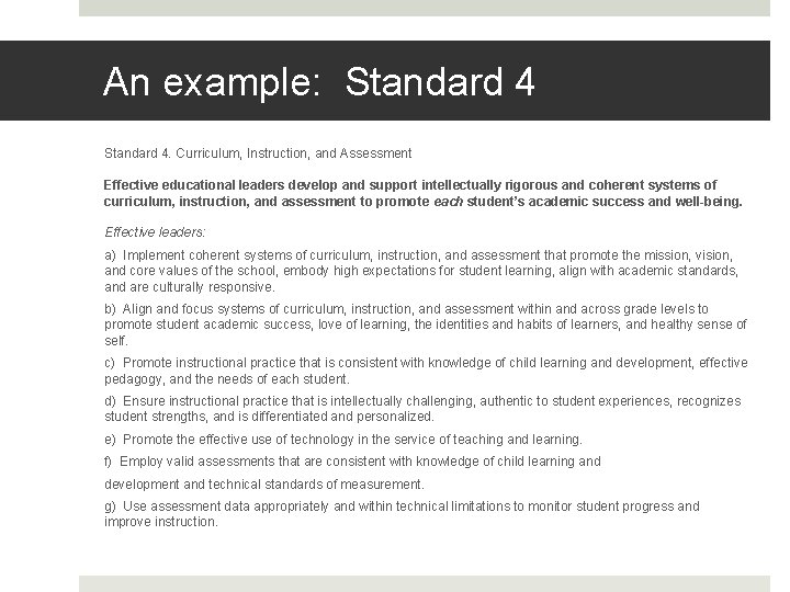 An example: Standard 4. Curriculum, Instruction, and Assessment Effective educational leaders develop and support