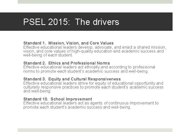 PSEL 2015: The drivers Standard 1. Mission, Vision, and Core Values Effective educational leaders