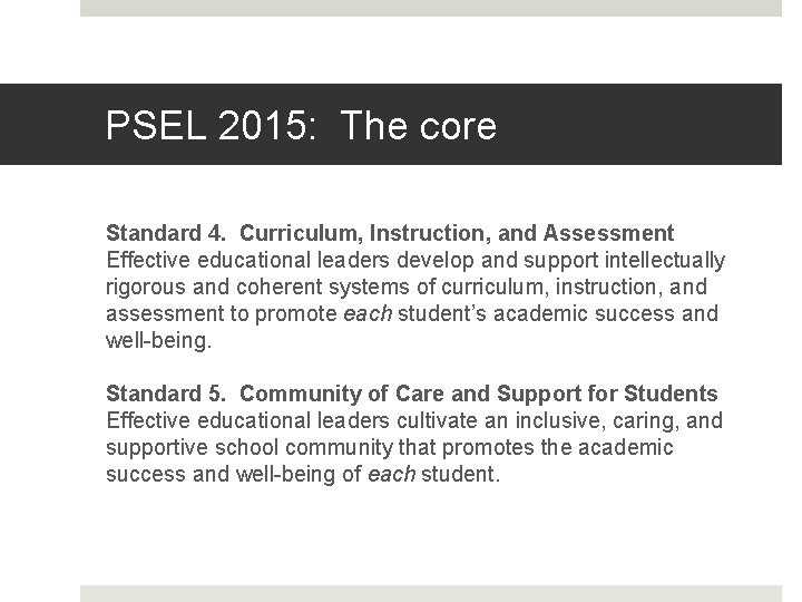 PSEL 2015: The core Standard 4. Curriculum, Instruction, and Assessment Effective educational leaders develop