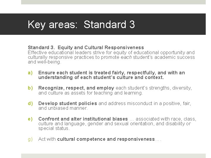 Key areas: Standard 3. Equity and Cultural Responsiveness Effective educational leaders strive for equity