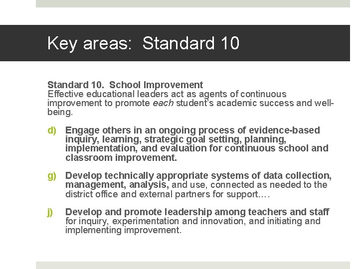 Key areas: Standard 10. School Improvement Effective educational leaders act as agents of continuous