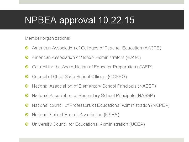 NPBEA approval 10. 22. 15 Member organizations: American Association of Colleges of Teacher Education