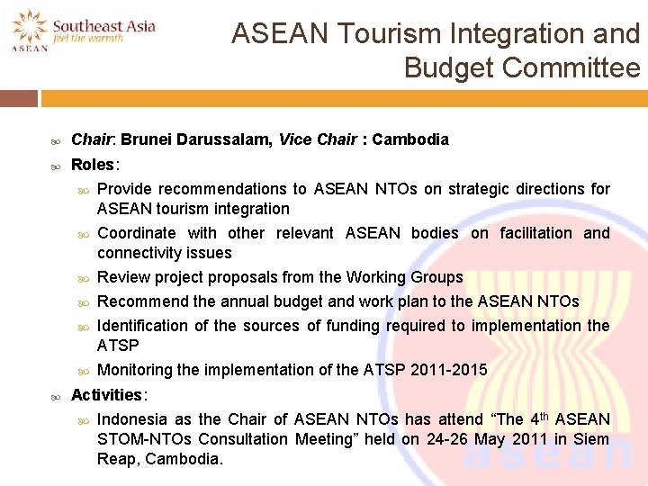 ASEAN Tourism Integration and Budget Committee Chair: Brunei Darussalam, Vice Chair : Cambodia Roles: