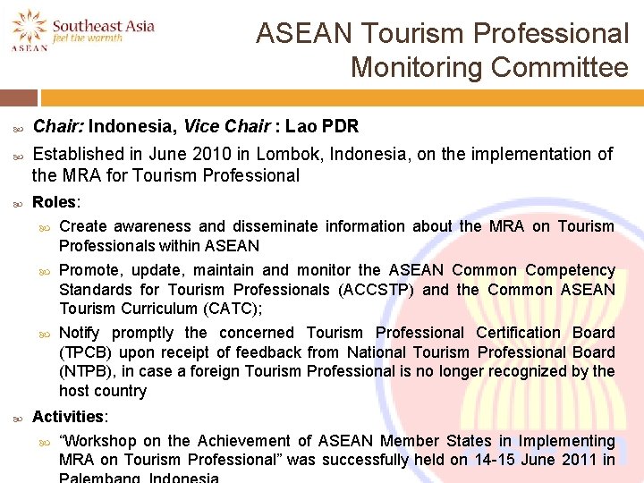 ASEAN Tourism Professional Monitoring Committee Chair: Indonesia, Vice Chair : Lao PDR Established in