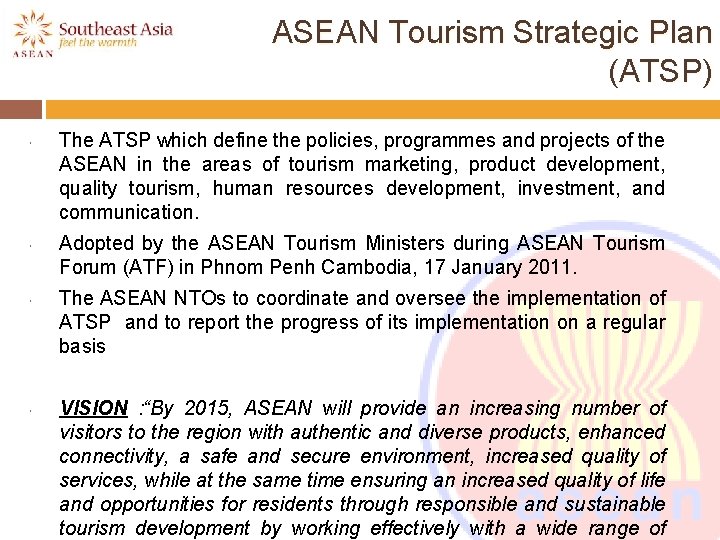 ASEAN Tourism Strategic Plan (ATSP) The ATSP which define the policies, programmes and projects