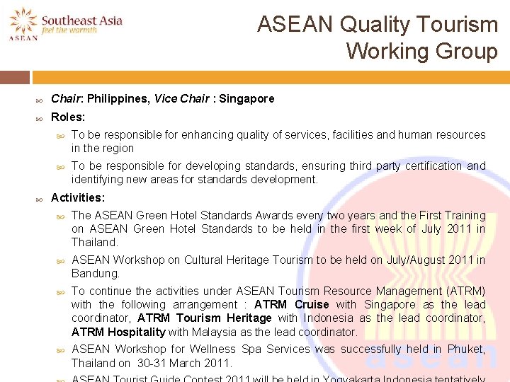 ASEAN Quality Tourism Working Group Chair: Philippines, Vice Chair : Singapore Roles: To be