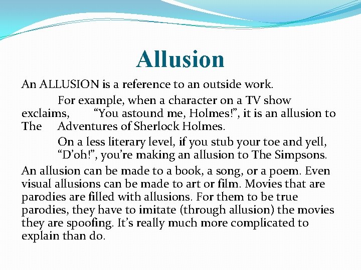 Allusion An ALLUSION is a reference to an outside work. For example, when a