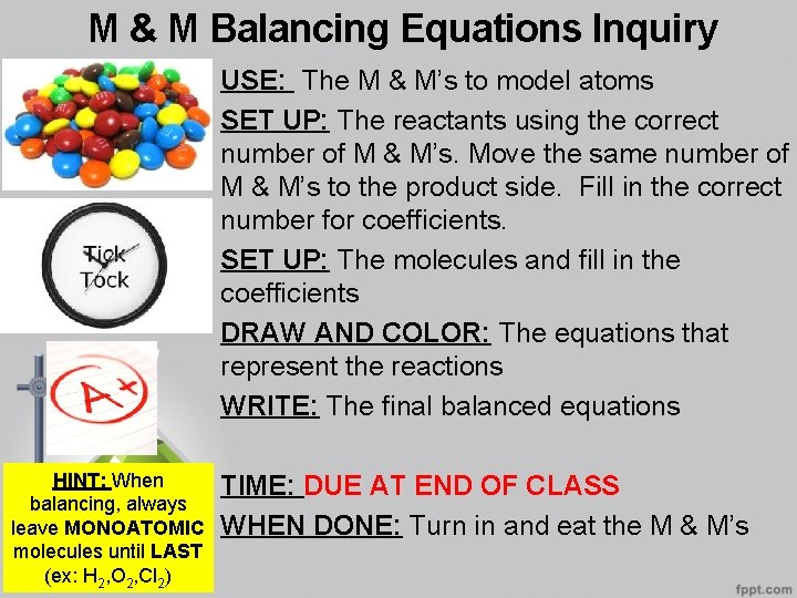 M & M Balancing Equations Inquiry USE: The M & M’s to model atoms