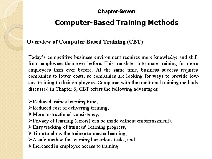 Chapter-Seven Computer-Based Training Methods Overview of Computer-Based Training (CBT) Today’s competitive business environment requires