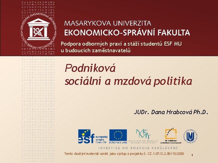 Podpora odborných praxí a stáží studentů ESF MU u budoucích zaměstnavatelů Podniková sociální a