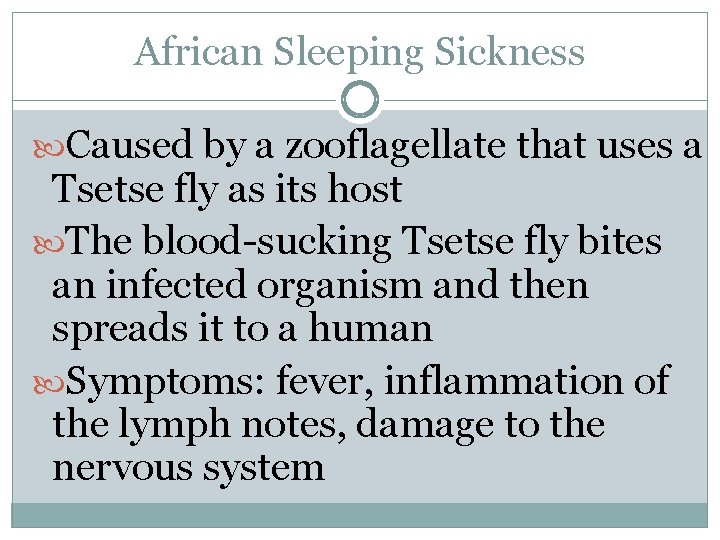 African Sleeping Sickness Caused by a zooflagellate that uses a Tsetse fly as its