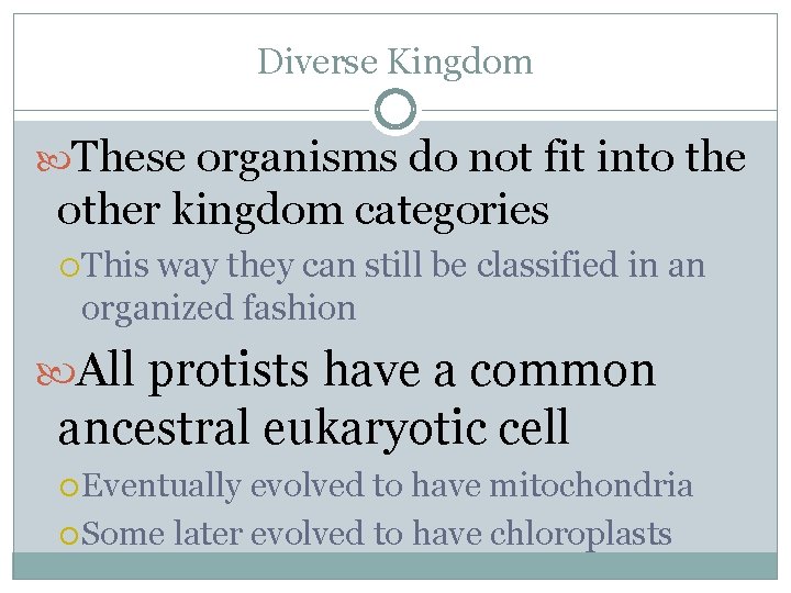 Diverse Kingdom These organisms do not fit into the other kingdom categories This way