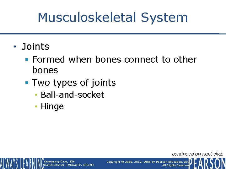 Musculoskeletal System • Joints § Formed when bones connect to other bones § Two
